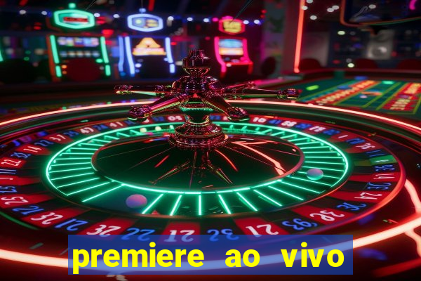 premiere ao vivo em hd